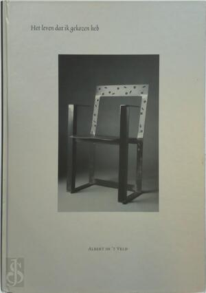 Het leven dat ik gekozen heb - Albert In 'T Veld