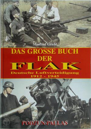 Das große Buch der Flak. - Manfred Griehl Das große Buch der Flak. - Manfred Griehl
