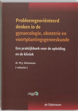 Probleemgeorienteerd denken in de obstetrie, gynaecologie en voortplantingsgeneeskunde - Probleemgeorienteerd denken in de obstetrie, gynaecologie en voortplantingsgeneeskunde -