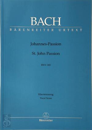 Bach:Johannes-Passion, BWV 245 (Vocal/Piano Score) - J.S. Bach Bach:Johannes-Passion, BWV 245 (Vocal/Piano Score) - J.S. Bach