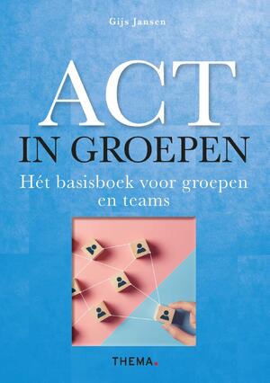 ACT in groepen - Gijs Jansen ACT in groepen - Gijs Jansen