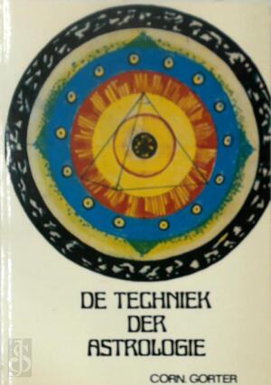 De techniek der astrologie - Corn Gorter De techniek der astrologie - Corn Gorter