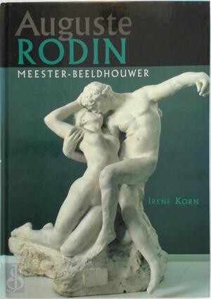 Auguste Rodin - Irene Korn, Willem Oorthuizen, Marina den Engelse