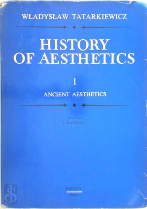 History of Aesthetics - Volume I: Ancient Aesthetics - Wladyslaw Tatarkiewicz