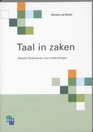 Taal in zaken - zakelijk Nederlands voor anderstaligen - Christine van Baalen