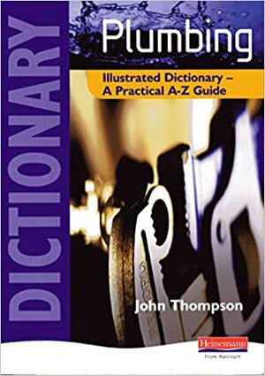 Plumbing Illustrated Dictionary - John Thompson Plumbing Illustrated Dictionary - John Thompson