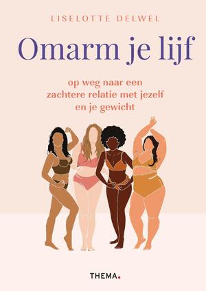 Omarm je lijf - Liselotte Delwel Omarm je lijf - Liselotte Delwel