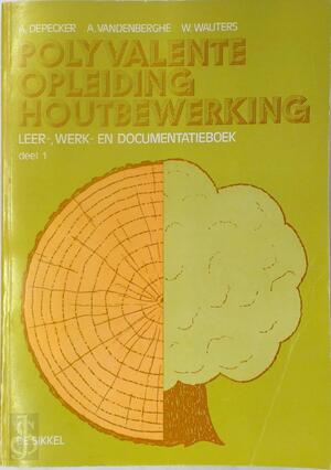 Polyvalente opleiding houtbewerking (Deel 1) - A. Depecker