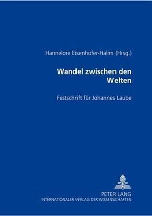 Wandel zwischen den Welten: Festschrift füer Johannes Laube - Hannelore Eisenhofer-Halim