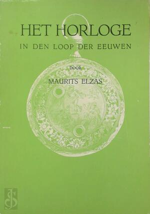 Het horloge in den loop der eeuwen - Maurits Elzas