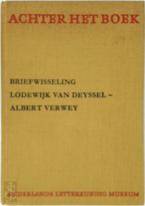 De briefwisseling tussen Lodewijk van Deyssel en Albert Verwey. 1. April 1884 - september 1894 - Lodewijk van Deyssel, Albert Verwey