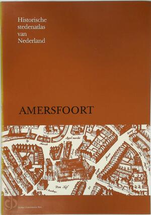 Historische stedenatlas van Nederland: Amersfoort - B.M.J. Speet, Th. Rothfusz