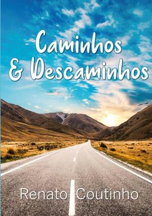 Caminhos & Descaminhos - Renato Coutinho