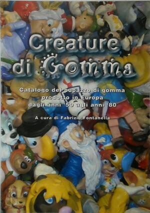 Creature di Gomma - Fabrizio Fontanella
