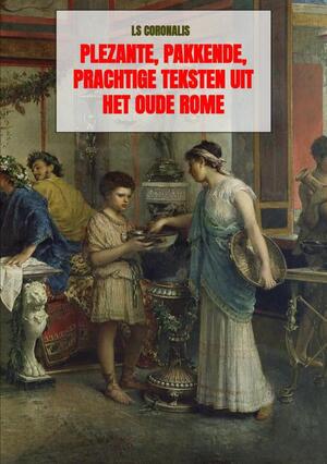 Plezante, pakkende, prachtige teksten uit het oude Rome - Ls Coronalis