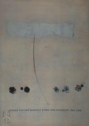 Anneke van der Mandele: Etsen, een overzicht 1961-1998 - 