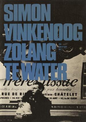 Zolang te water - Simon Vinkenoog Zolang te water - Simon Vinkenoog