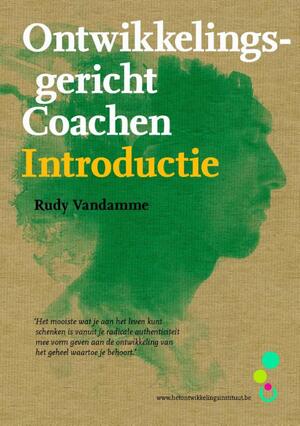 Ontwikkelingsgericht coachen - Rudy Vandamme Ontwikkelingsgericht coachen - Rudy Vandamme