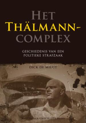Het Thälmanncomplex - Dick de Mildt Het Thälmanncomplex - Dick de Mildt