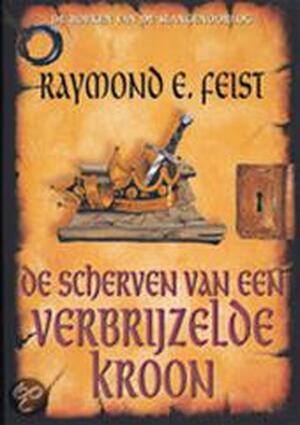 De scherven van een verbrijzelde kroon - Raymond E. Feist
