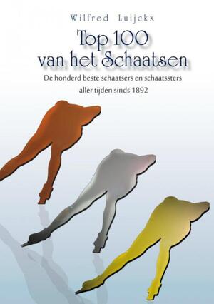 Top 100 van het Schaatsen - Wilfred Luijckx Top 100 van het Schaatsen - Wilfred Luijckx