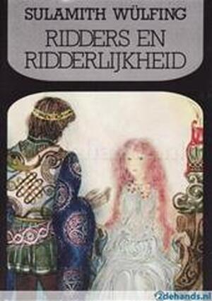 Ridders en ridderlijkheid - Sulamith Wülfing Ridders en ridderlijkheid - Sulamith Wülfing