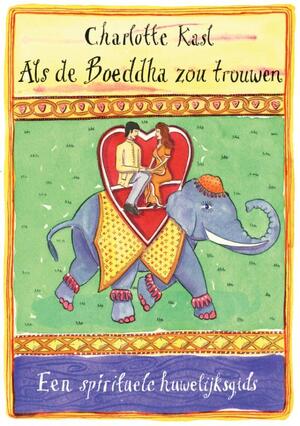 Als de Boeddha zou trouwen - Charlotte Kasl Als de Boeddha zou trouwen - Charlotte Kasl