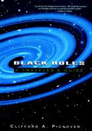 Black Holes - Clifford A. Pickover Black Holes - Clifford A. Pickover