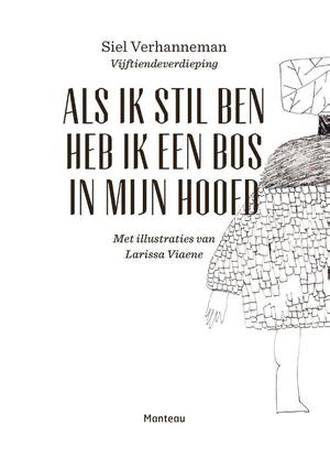Als ik stil ben heb ik een bos in mijn hoofd - Siel Verhanneman Als ik stil ben heb ik een bos in mijn hoofd - Siel Verhanneman