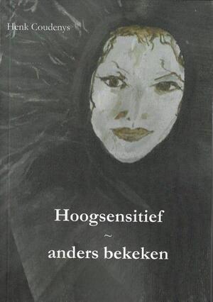 Hoogsensitief - Henk Coudenys Hoogsensitief - Henk Coudenys