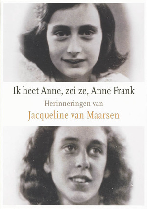 Ik heet Anne, zei ze, Anne Frank - Jacqueline van Maarsen Ik heet Anne, zei ze, Anne Frank - Jacqueline van Maarsen