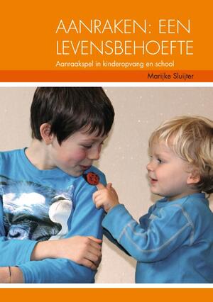Aanraken, een levensbehoefte - Marijke Sluijter Aanraken, een levensbehoefte - Marijke Sluijter