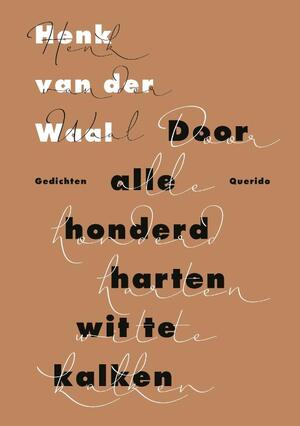 Door alle honderd harten wit te kalken - Henk van der Waal Door alle honderd harten wit te kalken - Henk van der Waal