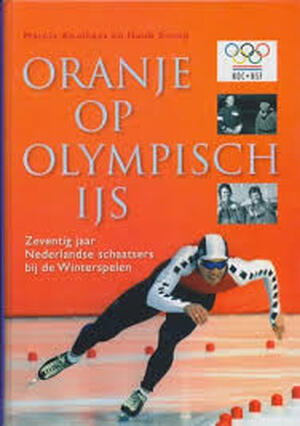 Oranje op Olympisch ijs - M. Koolhaas Oranje op Olympisch ijs - M. Koolhaas