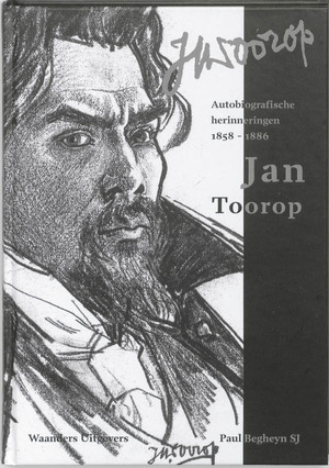 Autobiografische herinneringen 1858-1886 van Jan Toorop, 1858-1886 - P. Begheyn Autobiografische herinneringen 1858-1886 van Jan Toorop, 1858-1886 - P. Begheyn