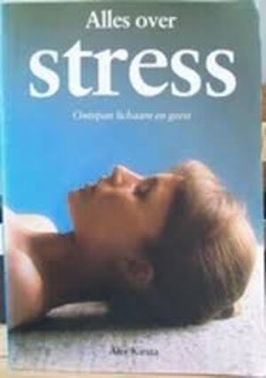 Alles over stress - Alix Kirsta, A. de Bouter, Michael van Straten