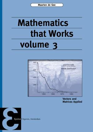 Mathematics that Works - Maarten de Gee Mathematics that Works - Maarten de Gee