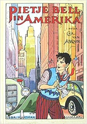 Pietje Bell in Amerika - Chris van Abkoude, D.A. Bueno de Mesquita Pietje Bell in Amerika - Chris van Abkoude, D.A. Bueno de Mesquita