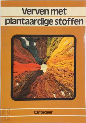Verven met plantaardige stoffen - Nel Goubitz Verven met plantaardige stoffen - Nel Goubitz