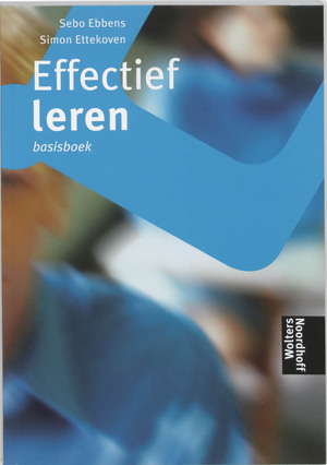 Effectief leren - S. Ebbens, S. Ettekoven Effectief leren - S. Ebbens, S. Ettekoven