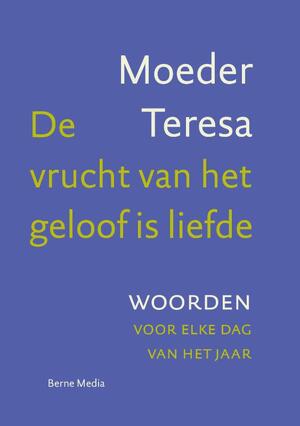 De vrucht van het geloof is liefde - Moeder Teresa De vrucht van het geloof is liefde - Moeder Teresa