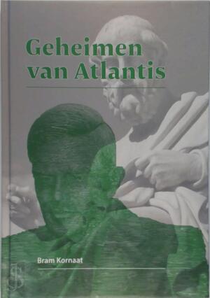 Geheimen van Atlantis - A. (Bram) Kornaat