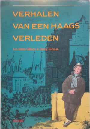 Verhalen van een Haags verleden - Lex Dalen Gilhuys, Danny Verbaan