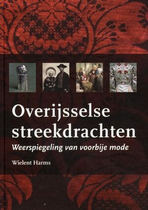 Overijsselse streekdrachten - W. Harms Overijsselse streekdrachten - W. Harms