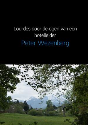 Lourdes door de ogen van een hotelleider - Peter Wezenberg