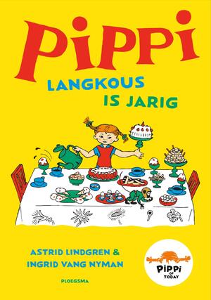 Pippi Langkous is jarig - Astrid Lindgren Pippi Langkous is jarig - Astrid Lindgren