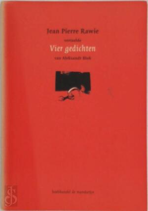 Jean Pierre Rawie vertaalde vier gedichten van Aleksandr Blok - Aleksandr Blok, Jean Pierre Rawie Jean Pierre Rawie vertaalde vier gedichten van Aleksandr Blok - Aleksandr Blok, Jean Pierre Rawie