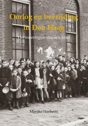 Oorlog en bevrijding in Den Haag - Marijke Harberts Oorlog en bevrijding in Den Haag - Marijke Harberts