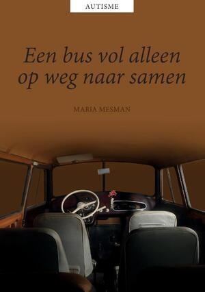 Een bus vol alleen, op weg naar samen - Maria Mesman Een bus vol alleen, op weg naar samen - Maria Mesman