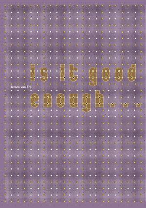 Is It Good Enough... - Jeroen van Erp